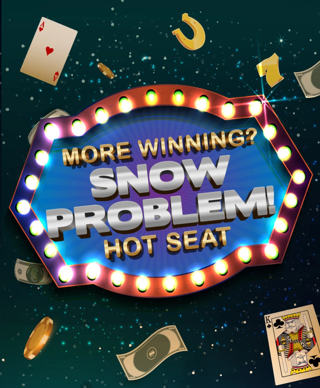 More Winning? Snow Problem! Hot Seat