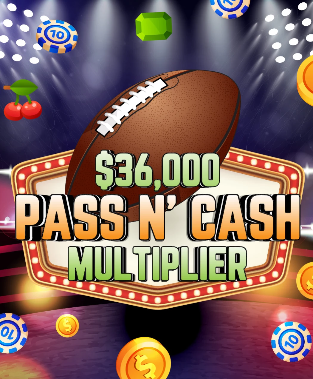 $36,000 Pass N’ Cash Multiplier
